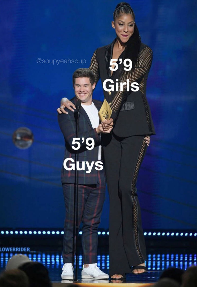 You know the difference between 5'9” girls and guys?